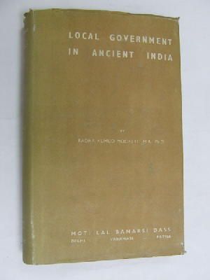 Radhakumud Mookerji - Local Government In Ancient India: By Radhakumud Mookerji ... With Foreword By The Marquess Of Crewe, K. G. -  - KEX0269901