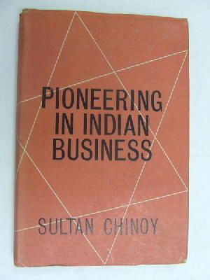 Sultan Chinoy - Pioneering in Indian business. -  - KEX0269908