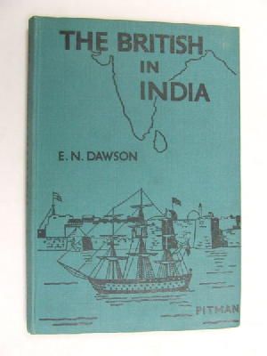 E. N Dawson - The British in India (Colonial adventure and achievement series) -  - KEX0269965