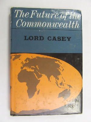 Richard Gardiner Casey Casey - The Future Of The Commonwealth -  - KEX0269991