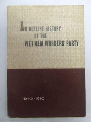 Vietnam Workers' Party - An Outline history of the Vietnam Workers' Party (1930-1970) -  - KEX0271306
