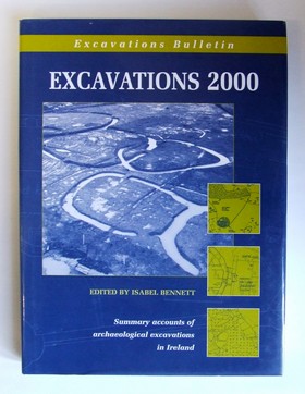 Isabel Bennett (Ed.) - Excavations 2000: Summary Accounts of Archaeological Excavations in Ireland - 9781869857523 - KEX0282813