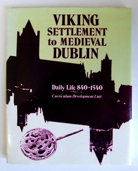 Curriculum Development Unit - Viking Settlement to Mediaeval Dublin: Daily Life, 840-1540 - 9780905140483 - KEX0282825