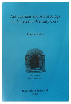 Joan Rockley - Antiquarians and Archaeology in Nineteenth-Century Cork (BAR British Series) - 9781407302508 - KEX0282896