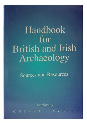 Cherry Lavell - Handbook for British and Irish Archaeology: Sources and Resources - 9780748607648 - KEX0282976