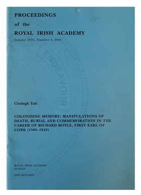 Clodagh Tait - Colonising Memory: Manipulations of death Buriel and Commemoration in the carrer of Richard Boyle, First earl of Cork ( 1566-1643) -  - KEX0283142