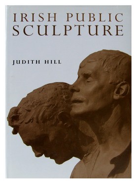 Judith Hill - Irish Public Sculpture:  A History - 9781851822744 - KEX0283180