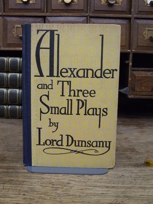 Edward John Moreton Drax Plunkett Dunsany - Alexander, & three small plays, -  - KEX0286142