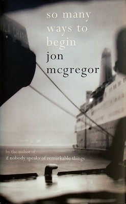 Jon Mcgregor - So Many Ways to Begin - 9780747579465 - KEX0303102