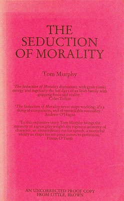 Tom Murphy - The Seduction of Morality Uncorrected Proof copy -  - KEX0303189