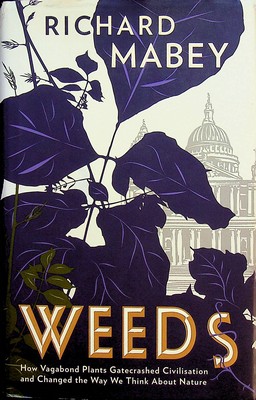 Richard Mabey - The Garden of Weeds: How Vagabond Plants Gatecrashed Civilisation and Changed the Way We Think about Nature. Richard Mabey - 9781846680762 - KEX0303265