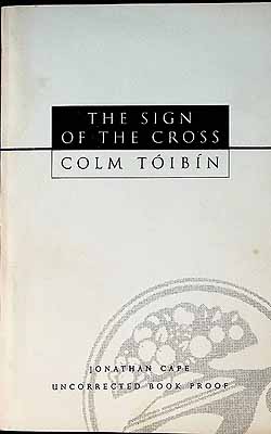 Colm Toibin - The Sign of the Cross uncorrected proof copy -  - KEX0303458