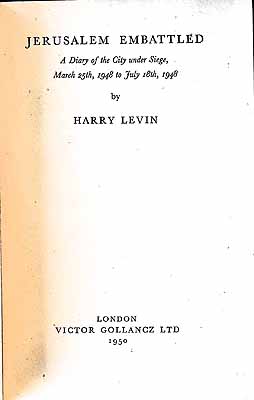 Harry Levin - Jerusalem embattled: A diary of the city under siege, March 25th 1948, to July 18th 1948 -  - KEX0304659