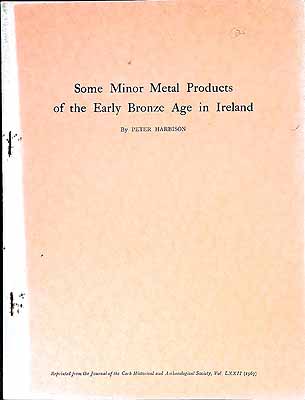 Peter Harbison - Some Minor metal Products of the Early Bronze Age in ireland -  - KEX0304851