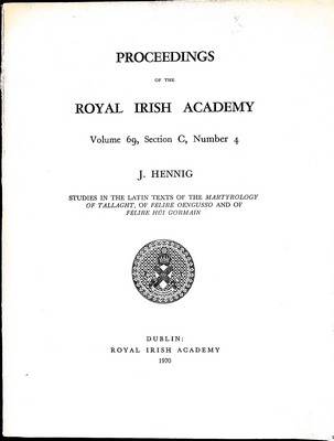 J Hennig - PROCEEDINGS OF THE ROYAL IRISH ACADEMY: VOL. 69, SECTION C, NO. 4: STUDIES IN THE LATIN TEXTS OF THE 'MARTYROLOGY OF TALLAGHT', OF 'FELIRE OENGUSSO', AND OF 'FELIRE HUI GORMAIN'. -  - KEX0304904