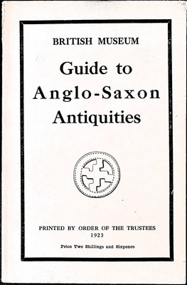 Reginald A. Smith - British Museum Guide to Anglo-Saxon Antiquities 1923 -  - KEX0304979