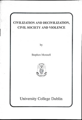 Stephen Mennell - Civilization and Decivilization, Civil Society and Violence: An Inaugural Lecture delivered at University College Dublin on 6 April 1995 -  - KEX0305137