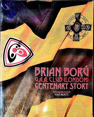 Tony Beatty - Brian Boru GAA Club 9London) Centenary Story -  - KEX0308027