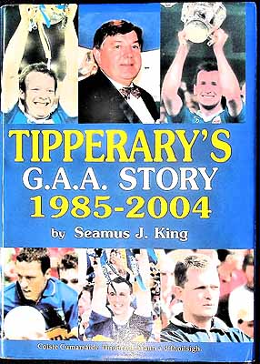Seamus J King - Tipperary's GAA Story 1985-2004 -  - KEX0308065