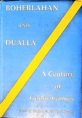 John G Maher And Philip F Ryan - Boherlahan and Dualla A Century of Gaelic games -  - KEX0308073