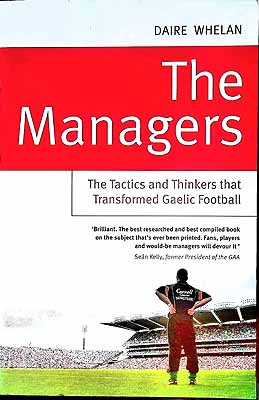 Daire Whelan - The Managers: The Tactics and Thinkers that Transformed Gaelic Football - 9781444744019 - KEX0308078