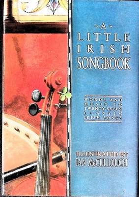 Ian Mccullough (Illust.) - A Little Irish Songbook: Words and Music to Twenty-Seven Classic Irish Songs (Little songbooks) - 9780862812812 - KEX0308755