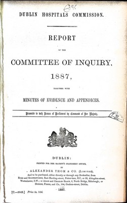  - Dublin Hospitals Commission. Report of the Committee of Inquiry 1887 together with Minutes of Evidence and Appendices -  - KEX0308990