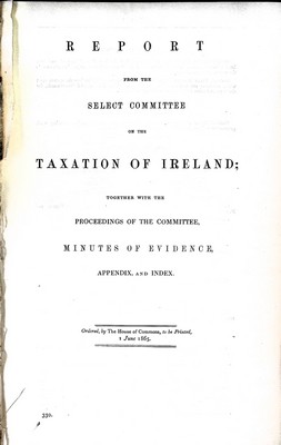  - Report from the Select Committeeon the taxation of Ireland Together with the proceedings f the Committee, Minutes of Evidence Appendix and Index. -  - KEX0309153