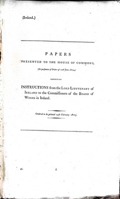 Charles Abbot - Papers Presented to the Houseof commoan ( In pursuance of Orders of 11th June 1804 ) Respecting Insrtructions from the Lord Lieutenant of Ireland to the Commissioners of theBoard of Works in Ireland -  - KEX0309197