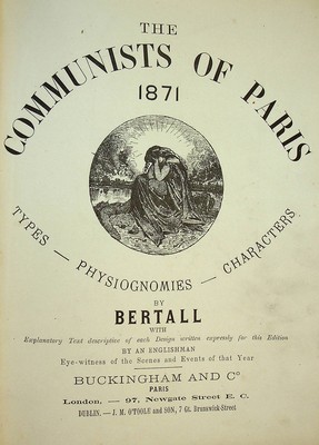 Bertall - The Communists of Paris, 1871: Types, Physiognomies, Characters. With explanatory text descriptive of each design, written expressly for this edition by an Englishman, eye-witness of the scenes and events of that year -  - KHS0004454