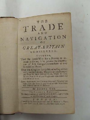 Joshua Gee - The Trade and Navigation of Great-Britain Considered: Shewing that the Surest Way for a Nation to Increase in Riches, is to Prevent the Importation of Such Foreign Commodities as M -  - KHS0023735