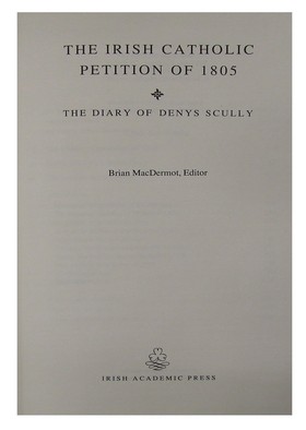 Denys Scully - The Irish Catholic Petition of 1805: Diary of Denys Scully (History) - 9780716524977 - KHS0084371