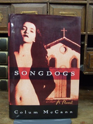 Colum Mccann - Songdogs:  A Novel - 9780805041040 - KHS1003611