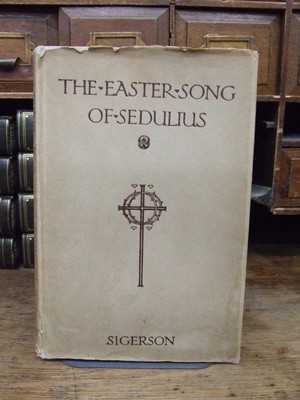 George Sigerson (Ed.) - The Easter Song:  Being the First Epic of Christedom by Sedulius - B002ERHPP0 - KHS1003732
