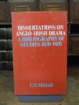 E. H Mikhail - Dissertations on Anglo-Irish Drama:   A Bibliography of Studies 1870-1970 - 9780874712032 - KHS1004101