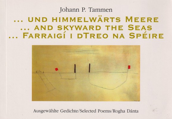 Johann P Tammen, Hans-Christian Oeser, Gabriel Rosenstock - Und Himmelwärts Meere:  And Skyward the Seas:  Farraigí i dTreo na Spéire -  - KHS1017545