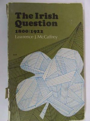 Lawrence J. Mccaffrey - The Irish Question 1800-1922 -  - KHS1017650