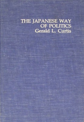 Gerald L. Curtis - The Japanese Way of Politics (Studies of the East Asian Institute) -  - KLJ0013682