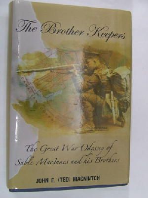 John E. Macnintch - The Brother Keepers: The Great War Odyssey of Sable MacInnes and his Brothers -  - KMR0002565