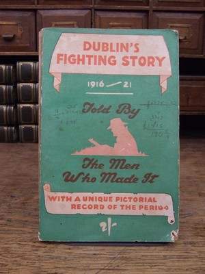 The] [Kerryman - Dublin's Fighting Story. Told by the Men Who Made It. 1916-21. With a Unique Pictorial Record of the Period. -  - KOC0003586