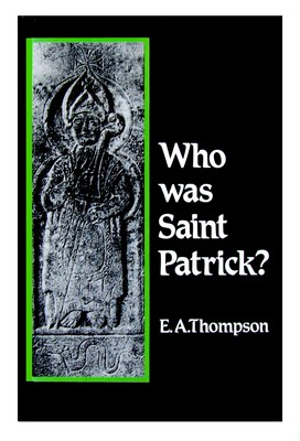 E.a. Thompson - Who Was St. Patrick? - 9780851154282 - KOC0022991