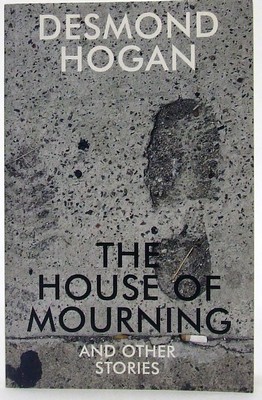 Desmond Hogan - House of Mourning and Other Stories - 9781564788559 - KOC0026094