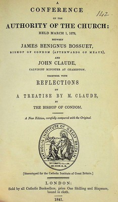 The Bishop Of Condom - A Conference On The Authority Of The Church: held March 1, 1679, between James Benignus Bossuet and John Claude; together with reflections on a Treatise by M. Claude. A New Edition, carefully copared with the Original -  - KON0770086