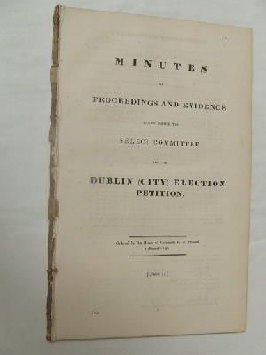 Select Committee - [Minutes of Proceedings and Evidence on the Dublin (City) Election Petition, 1838] -  - KON0822972