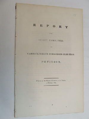 Select Committee - [Report from Select Committee on Carrickfergus Forgeries Election Petition, 1831] -  - KON0822975