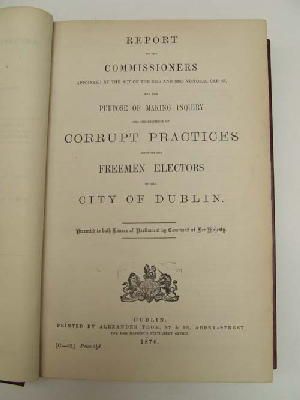 The Commissioners - [Report into the Existence of Corrupt Practices amongst Freemen Electors in the City of Dublin, 1870] -  - KON0822996