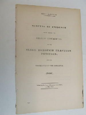 Select Committee - [Minutes of Evidence on the Sligo Borough Election Petition, 1856] -  - KON0823000