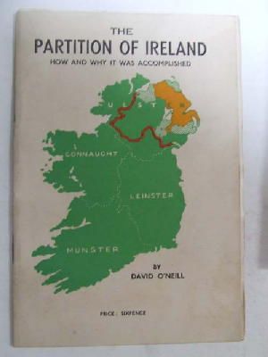 David O'neill - The Partition of Ireland: How and Why It was Accomplished -  - KON0823884