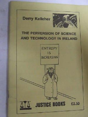 Derry Kelleher - The Perversion of Science and Technology in Ireland (Justice books) -  - KON0823923