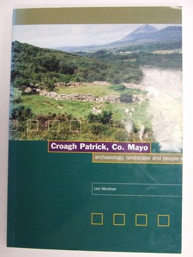 Leo Morahan - Croagh Patrick Co.Mayo: Archaeology Landscape and People - 9780953608638 - KRA0005606